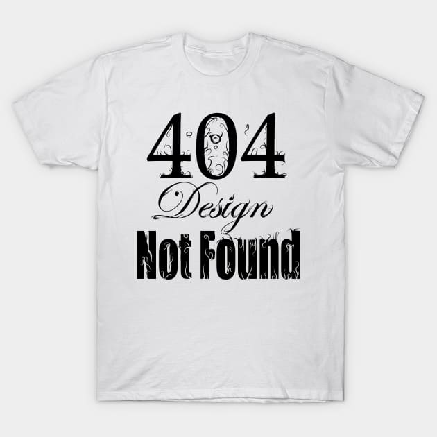 Design Not Found T-Shirt by SickCrimson